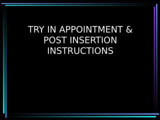 Try in Appointment&Post insertion instructions.ppt